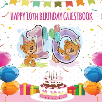 Paperback Happy 10th Birthday GuestBook: Celebration Message logbook journal For Visitors, Family and Friends to Write in Comments & Best Wishes With and Gift Book