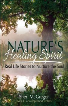 Paperback Nature's Healing Spirit: Real Life Stories to Nurture the Soul Book