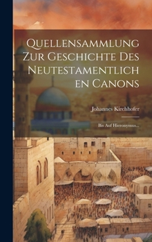 Hardcover Quellensammlung Zur Geschichte Des Neutestamentlichen Canons: Bis Auf Hieronymus... [Latin] Book