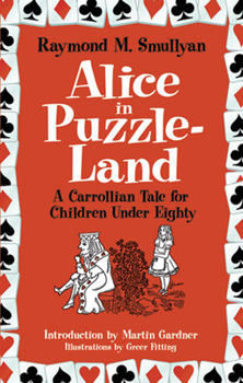 Paperback Alice in Puzzle-Land: A Carrollian Tale for Children Under Eighty Book