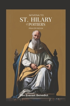 Novena to St. Hilary Poitiers: "A Nine-Day Devotional Journey to Courage, Wisdom, and Faith"