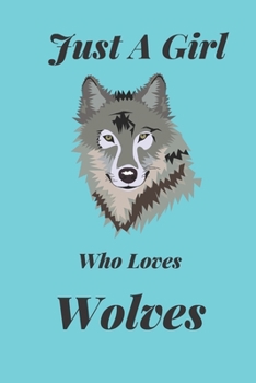 Just A Girl Who Loves Wolves: Blank Lined Notebook Journal