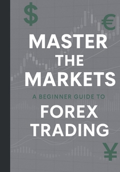 Paperback Master the Market: A Beginner Guide to Forex Trading Book