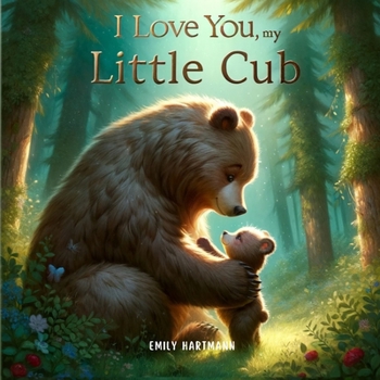 Paperback I Love You, My Little Cub: Bedtime Book For Toddlers and Preschoolers Book