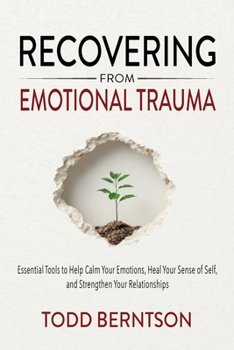 Paperback Recovering from Emotional Trauma: Essential Tools to Help Calm Your Emotions, Heal Your Sense of Self, and Strengthen Relationships Book