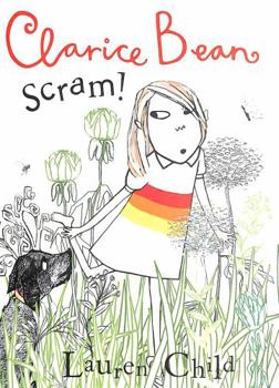 Clarice Bean, Scram!: The Story of How We Got Our Dog - Book #9 of the Clarice Bean