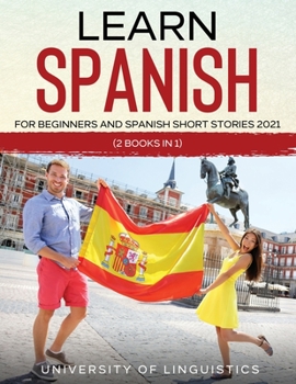Paperback Learn Spanish For Beginners AND Spanish Short Stories 2021: (2 Books IN 1) Book