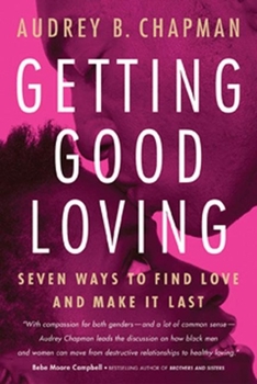 Paperback Getting Good Loving: Seven Ways to Find Love and Make It Last Book