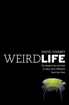 Hardcover Weird Life: The Search for Life That Is Very, Very Different from Our Own Book