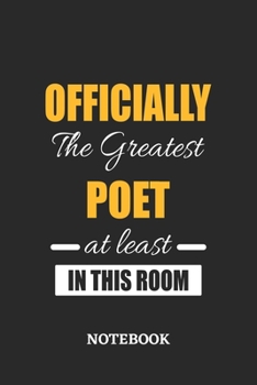 Officially the Greatest Poet at least in this room Notebook: 6x9 inches - 110 ruled, lined pages • Greatest Passionate Office Job Journal Utility • Gift, Present Idea
