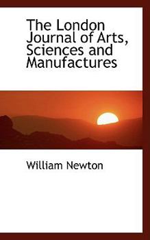 Paperback The London Journal of Arts, Sciences and Manufactures Book