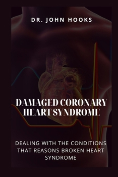 Paperback Damaged Coronary Heart Syndrome: Dealing with the Conditions That Reasons Broken Heart Syndrome Book