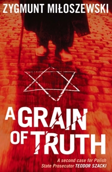 A Grain of Truth - Book #2 of the Teodor Szacki