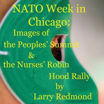 Paperback NATO Week in Chicago: Images of the Peoples' Summit & the Nurses' Robin Hood Rally Book