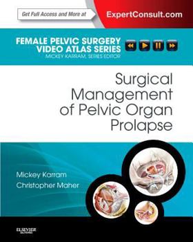 Hardcover Surgical Management of Pelvic Organ Prolapse: Female Pelvic Surgery Video Atlas Series: Expert Consult: Online and Print Book