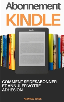 Paperback Abonnement Kindle: Comment se désabonner et annuler votre adhésion [French] Book