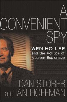 Hardcover A Convenient Spy: Wen Ho Lee and the Politics of Nuclear Espionage Book