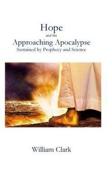 Hardcover Hope and the Approaching Apocalypse: Sustained by Prophecy and Science Book