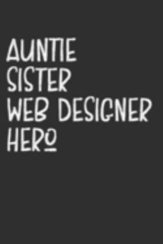 Paperback Aunt Sister Web Designer Hero: Aunt Journal, Diary, Notebook or Gift for Auntie Book