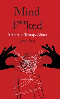 Hardcover Mind F**ked: A Story of Therapy Abuse Book