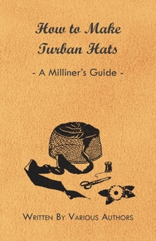 Paperback How to Make Turban Hats - A Milliner's Guide Book