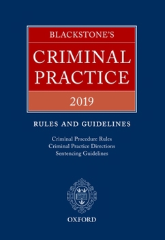 Paperback Blackstone's Criminal Practice 2019: Rules and Guidelines Book