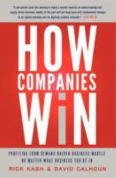 Hardcover How Companies Win: Profiting from Demand-Driven Business Models No Matter What Business You're in Book