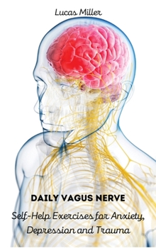 Hardcover Daily Vagus Nerve: Self-Help Exercises for Anxiety, Depression and Trauma Book