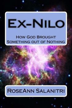 Paperback Ex-Nilo: How God Brought Something out of Nothing Book