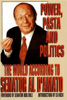 Hardcover Power, Pasta, and Politics: The World According to Senator Al D'Amato Book