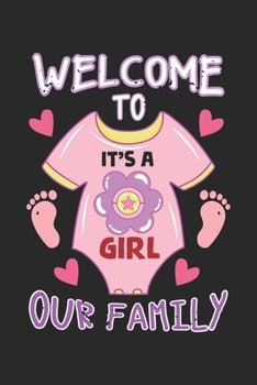 Paperback Welcome to our Family: New Baby Gender Reveal It's a Girl Daughter Notebook 6x9 Inches 120 dotted pages for notes, drawings, formulas - Organ Book