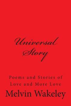 Paperback Universal Story: Poems and Stories of Love and More Love Book