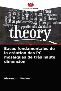 Paperback Bases fondamentales de la création des PC mosaïques de très haute dimension [French] Book