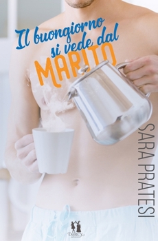 Il buongiorno si vede dal marito (Italian Edition) - Book #1 of the Hidden Love