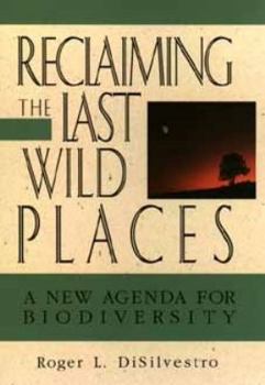 Hardcover Reclaiming the Last Wild Places: A New Agenda for Biodiversity Book
