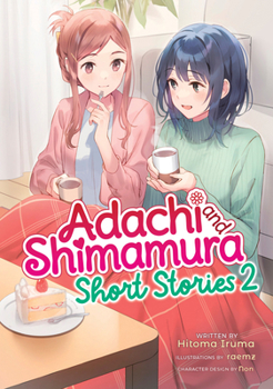 Adachi and Shimamura: Short Stories 2 (Light Novel) (Adachi and Shimamura (Light Novel))