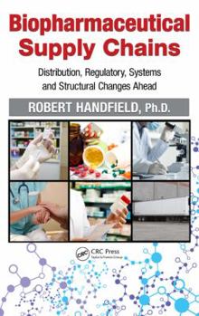 Hardcover Biopharmaceutical Supply Chains: Distribution, Regulatory, Systems and Structural Changes Ahead Book