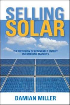 Paperback Selling Solar: The Diffusion of Renewable Energy in Emerging Markets Book
