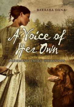 Hardcover A Voice of Her Own: Becoming Emily Dickinson Book