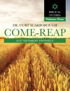 Paperback Come - Reap Biblical Studies Vol. 4: Old Testament Prophecy Book