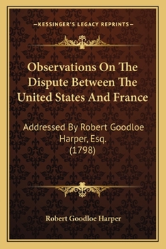 Paperback Observations on the Dispute Between the United States and Frobservations on the Dispute Between the United States and France Ance: Addressed by Robert Book