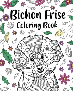Paperback Bichon Frise Coloring Book: Coloring Books for Adults, Gifts for Bichon Frise Lovers, Mandala Coloring Book