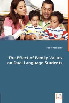 Paperback The Effect of Family Values on Dual Language Students Book