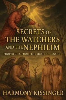 Secrets of the Watchers and the Nephilim: Prophecies from the Book of Enoch