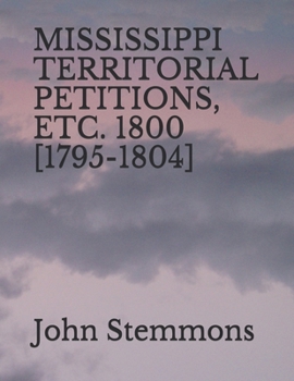 Paperback Mississippi Territorial Petitions, Etc. 1800 [1795-1804] Book