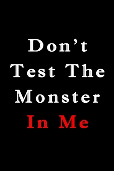 Don T Test the Monster in Me : Lined Writing Notebook/journal, 120 Pages Size (6*9 ) the Blank Gift Journal : Joker Quotes
