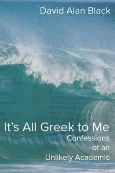 Paperback It's All Greek to Me: Confessions of an Unlikely Academic Book