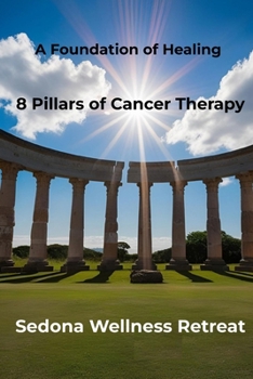 Paperback A Foundation of Healing: 8 Pillars of Cancer Therapy Book