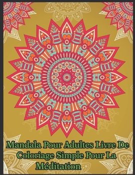 Paperback Mandala pour adultes livre de coloriage simple pour la m?ditation: Un livre de coloriage pour adultes avec des pages de coloriage amusantes, faciles e [French] Book