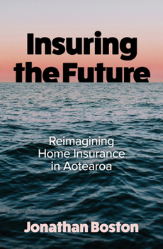 Insuring the Future : Reimagining Home Insurance in Aotearoa